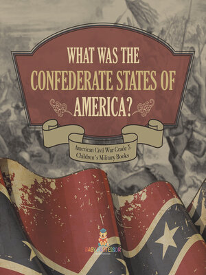 cover image of What Was the Confederate States of America?--American Civil War Grade 5--Children's Military Books